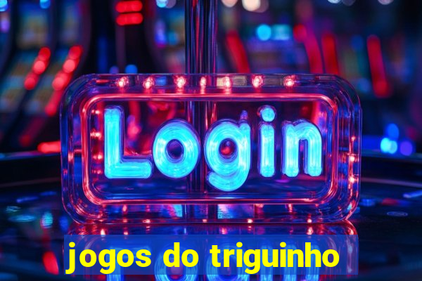 jogos do triguinho